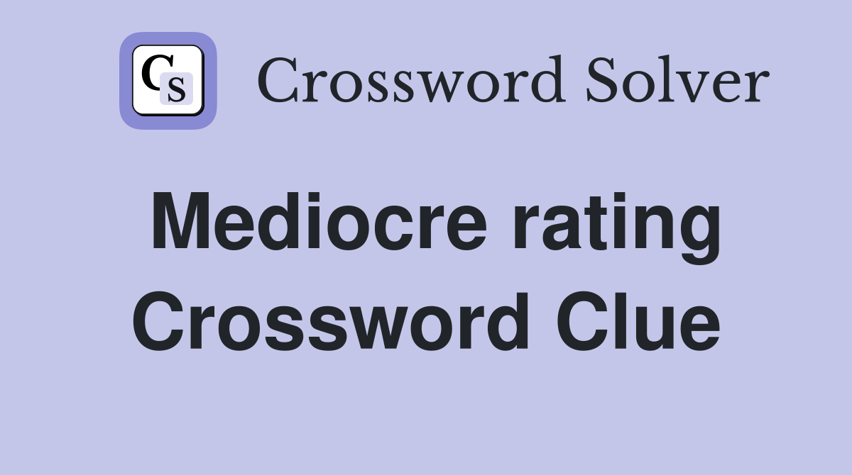 Mediocre rating Crossword Clue