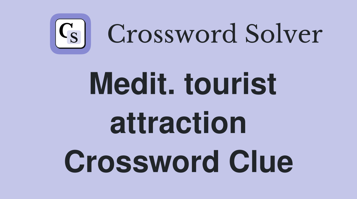 Medit. tourist attraction Crossword Clue