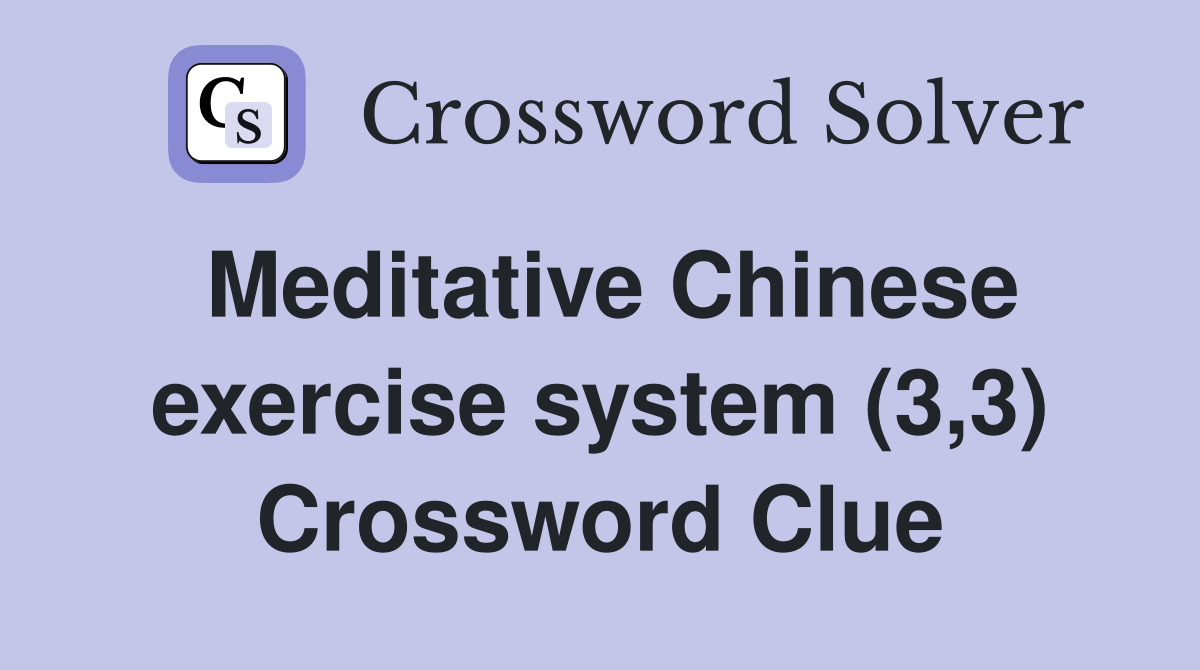 Meditative Chinese exercise system (3,3) Crossword Clue
