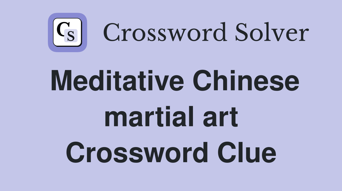 Meditative Chinese martial art Crossword Clue