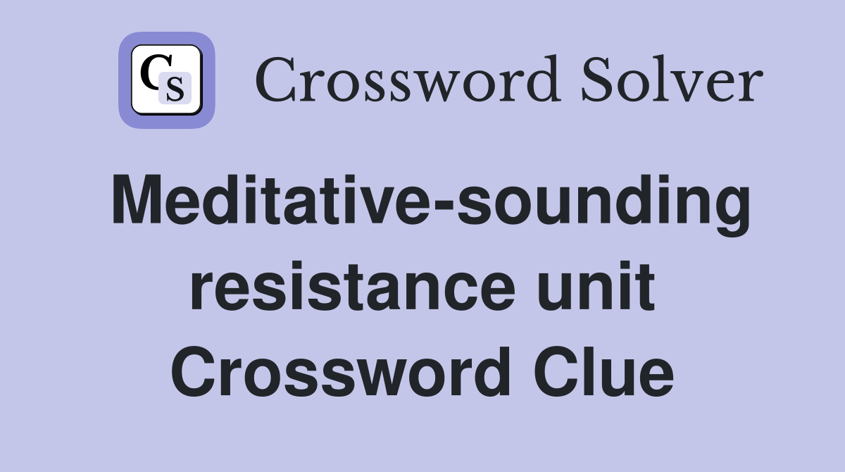 Meditative-sounding resistance unit Crossword Clue
