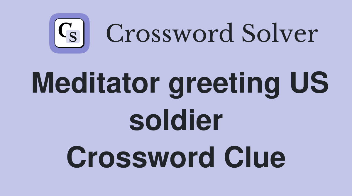 Meditator greeting US soldier Crossword Clue
