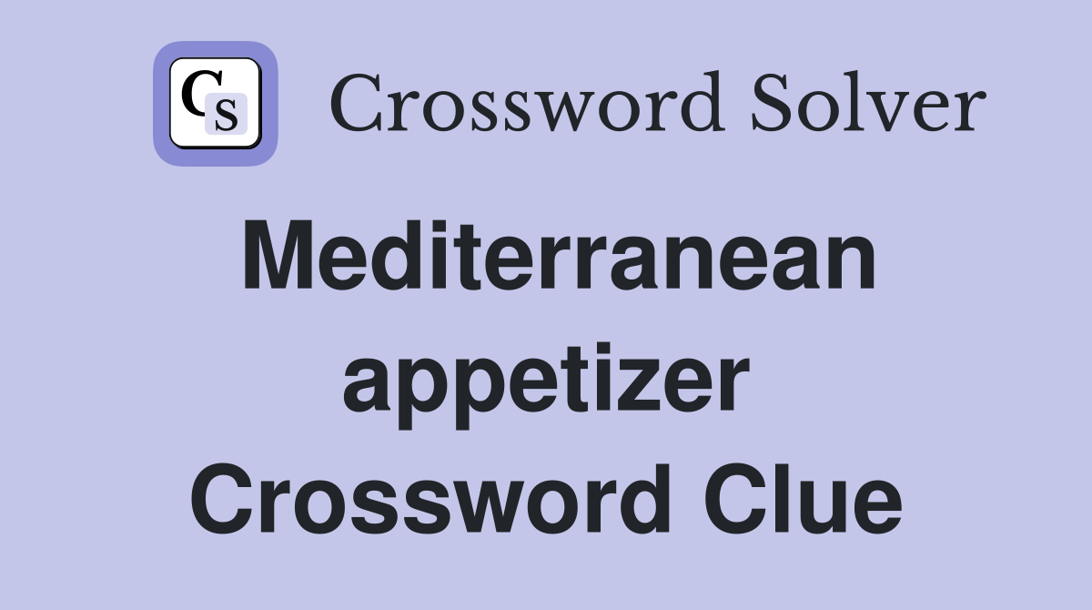Mediterranean appetizer Crossword Clue