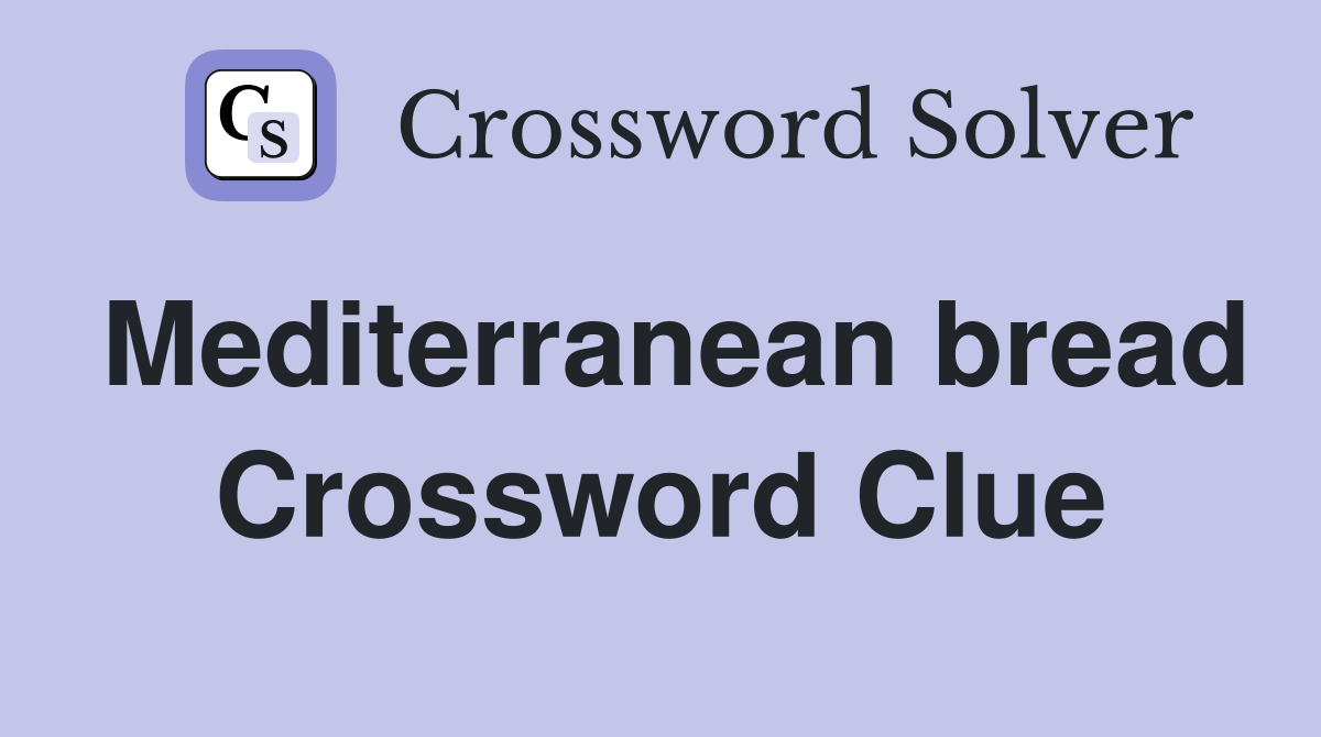 Mediterranean bread Crossword Clue