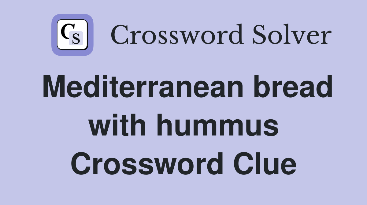 Mediterranean bread with hummus Crossword Clue
