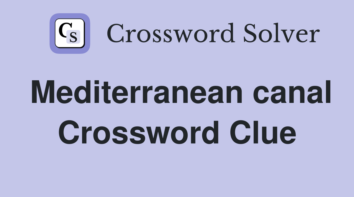 Mediterranean canal Crossword Clue