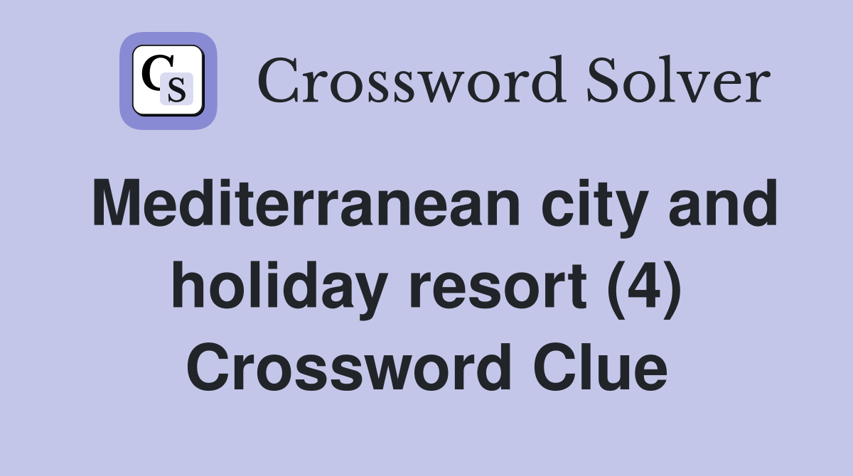 Mediterranean city and holiday resort (4) Crossword Clue