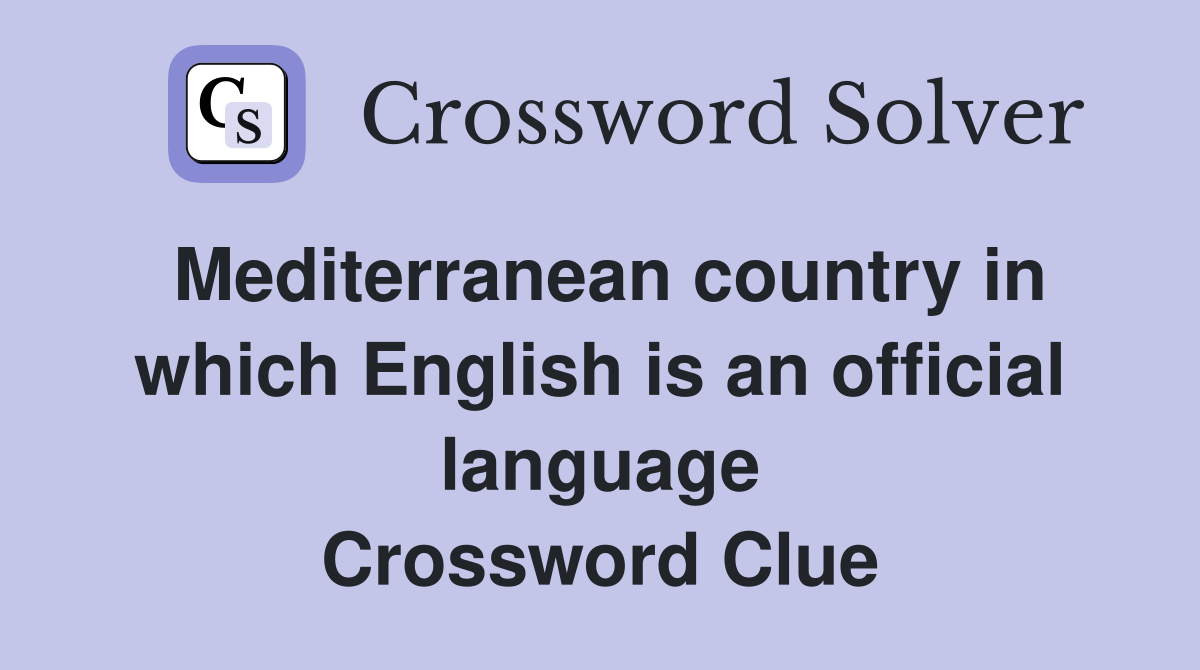 Mediterranean country in which English is an official language Crossword Clue
