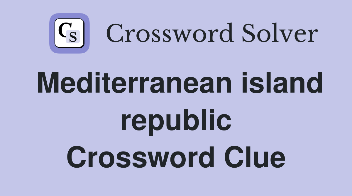 Mediterranean island republic Crossword Clue
