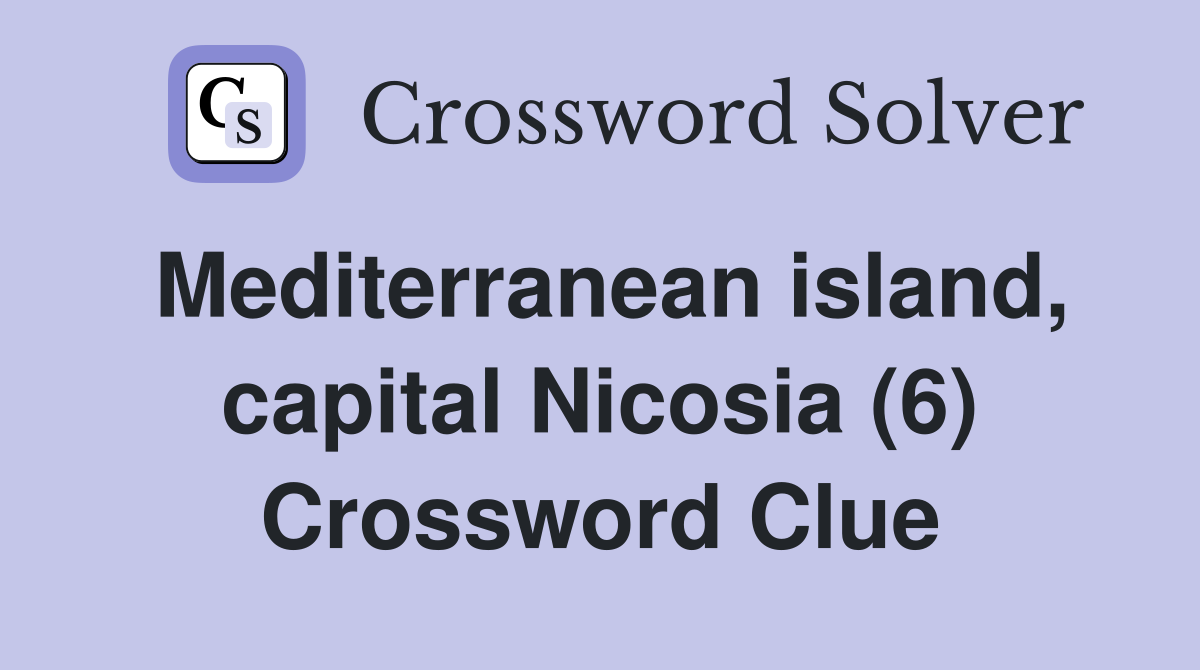 Mediterranean island, capital Nicosia (6) Crossword Clue