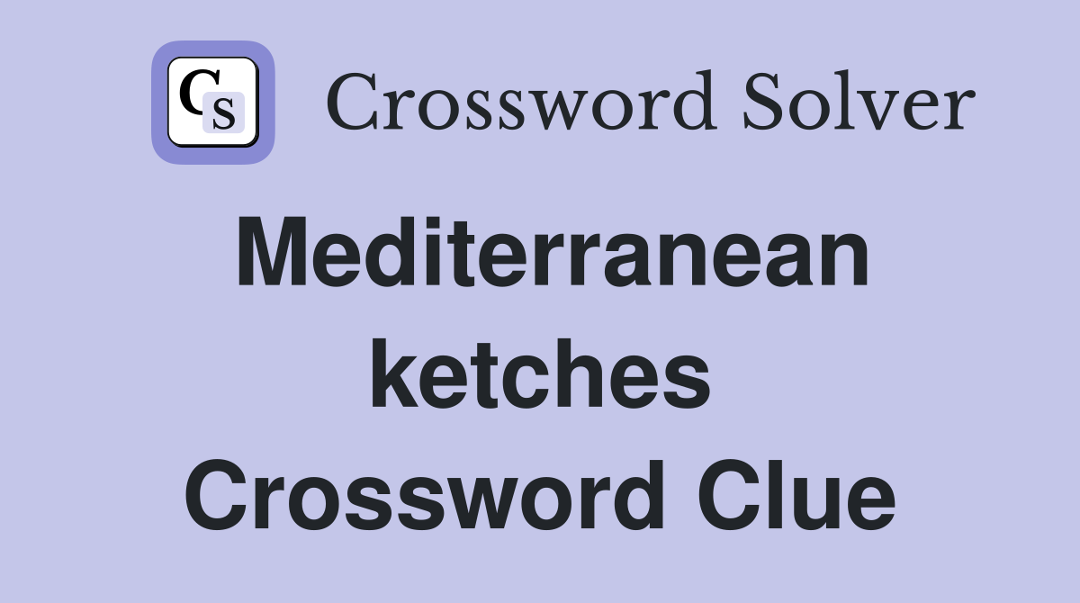 Mediterranean ketches Crossword Clue