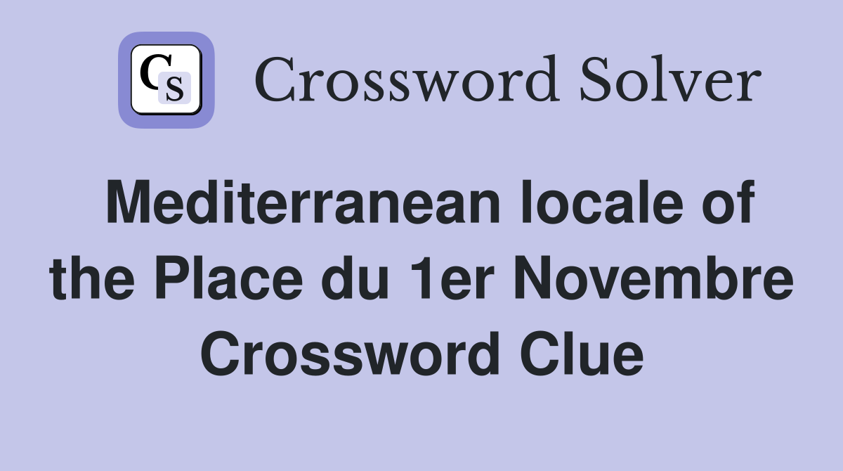 Mediterranean locale of the Place du 1er Novembre Crossword Clue
