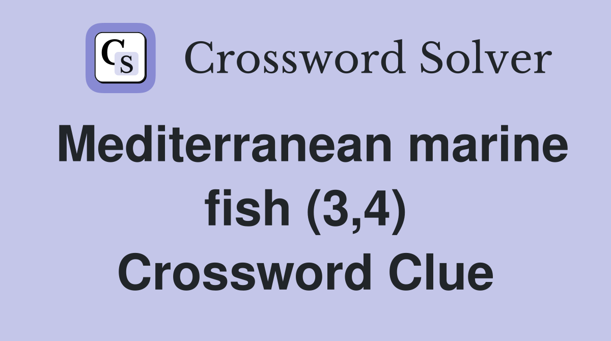 Mediterranean marine fish (3,4) Crossword Clue
