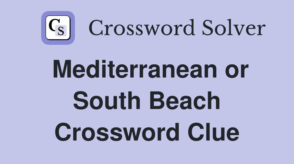 Mediterranean or South Beach Crossword Clue