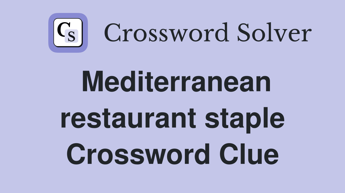 Mediterranean restaurant staple Crossword Clue