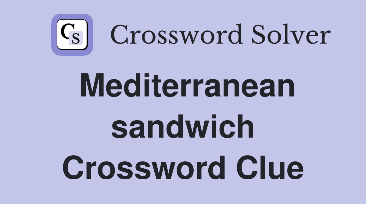Mediterranean sandwich Crossword Clue