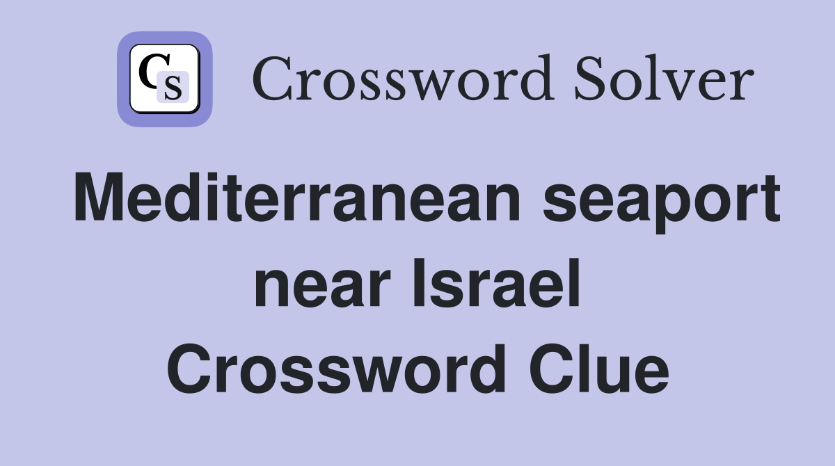 Mediterranean seaport near Israel Crossword Clue