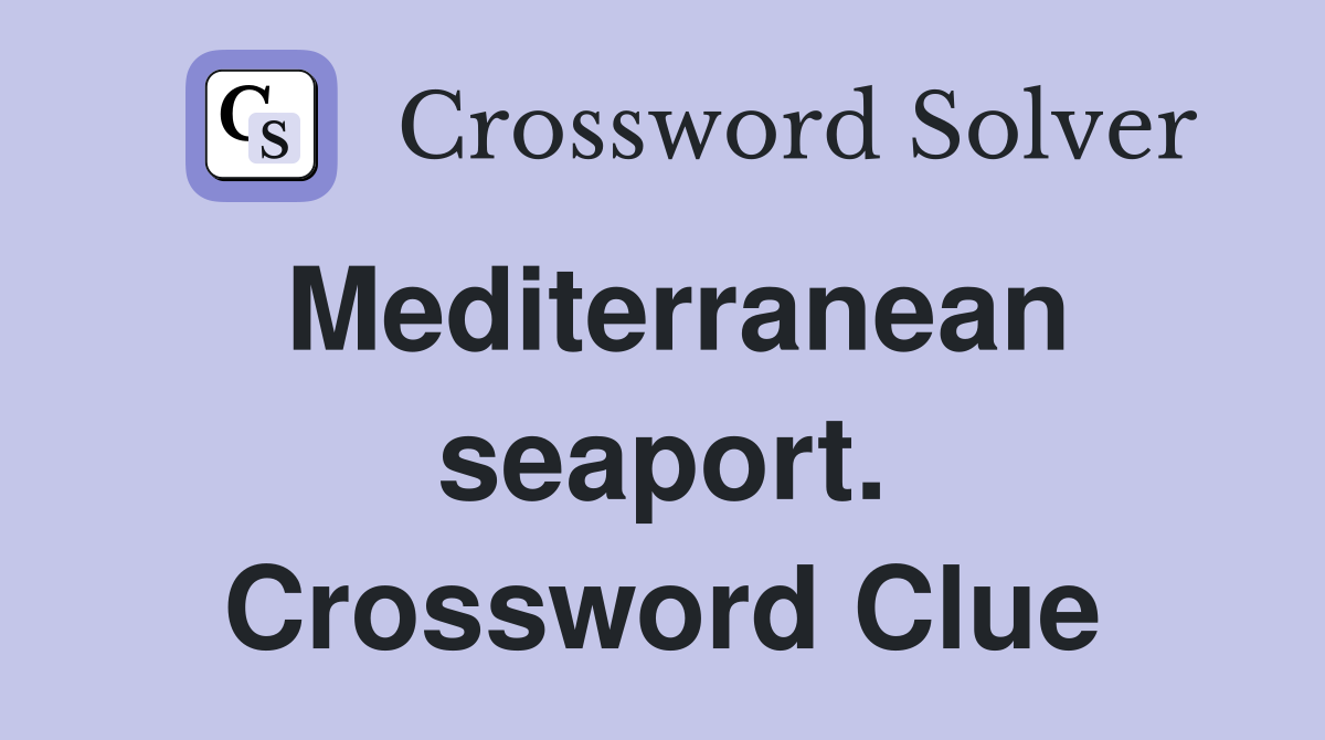 Mediterranean seaport. Crossword Clue