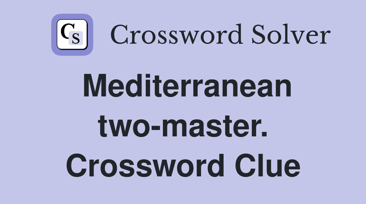 Mediterranean two-master. Crossword Clue