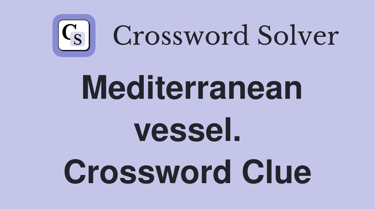 Mediterranean vessel. Crossword Clue
