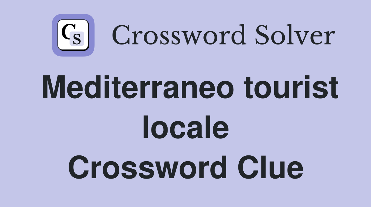 Mediterraneo tourist locale Crossword Clue