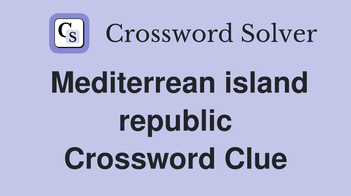 Mediterrean island republic Crossword Clue