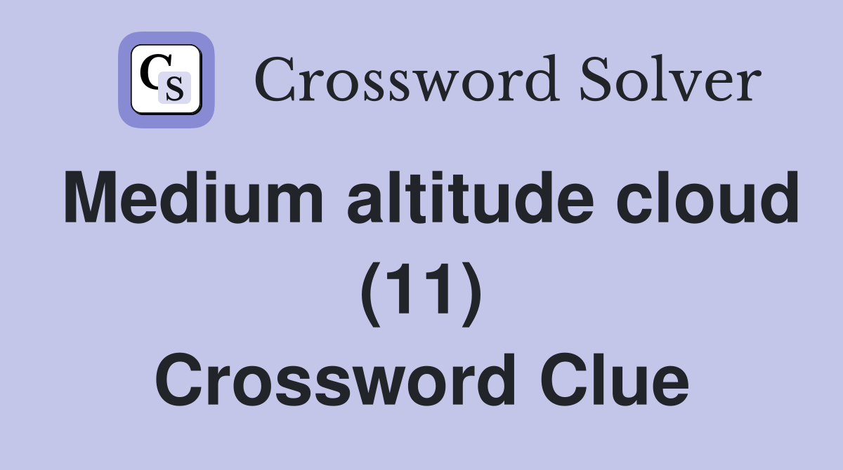 Medium altitude cloud (11) Crossword Clue