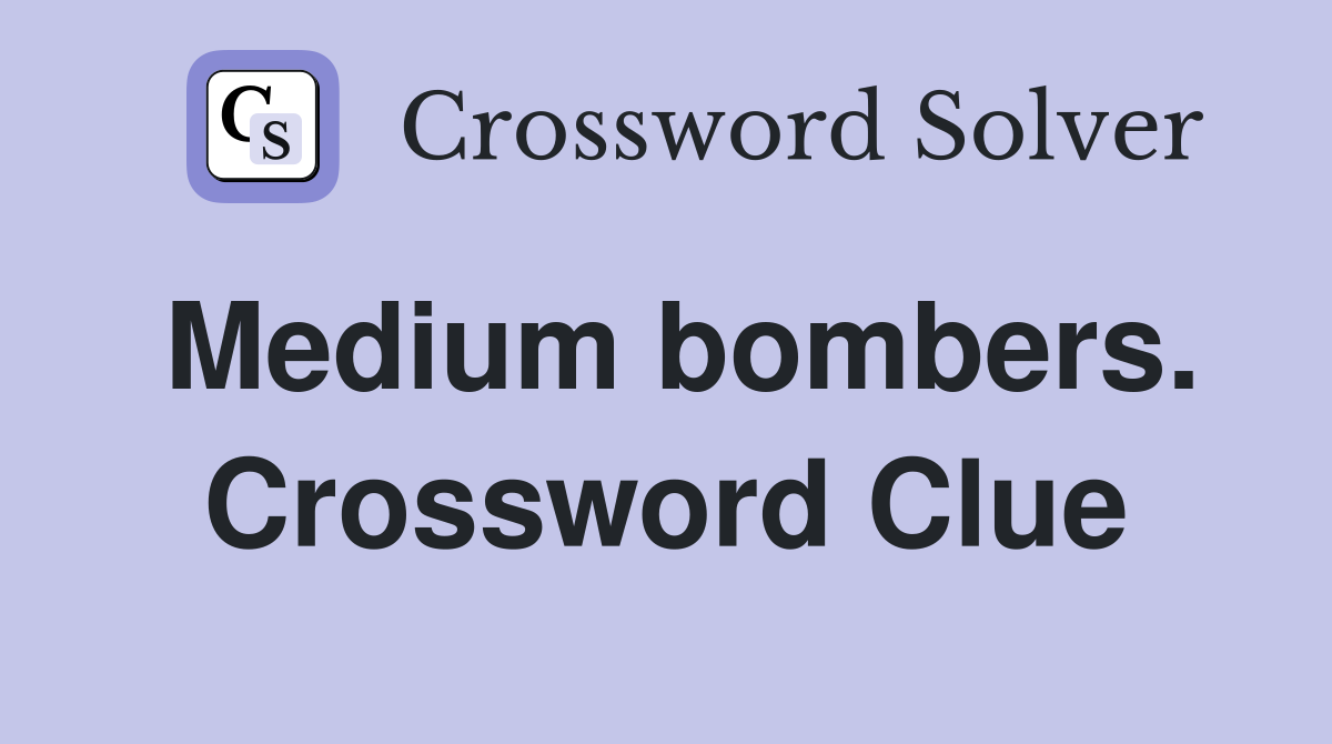 Medium bombers. Crossword Clue