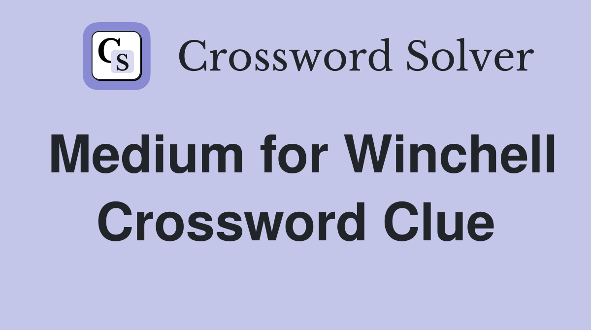 Medium for Winchell Crossword Clue