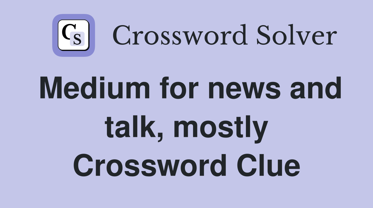 Medium for news and talk, mostly Crossword Clue