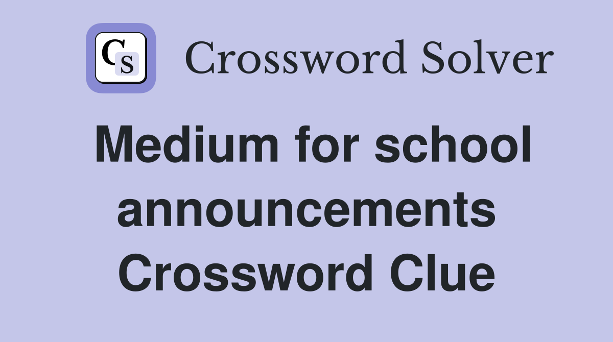 Medium for school announcements Crossword Clue