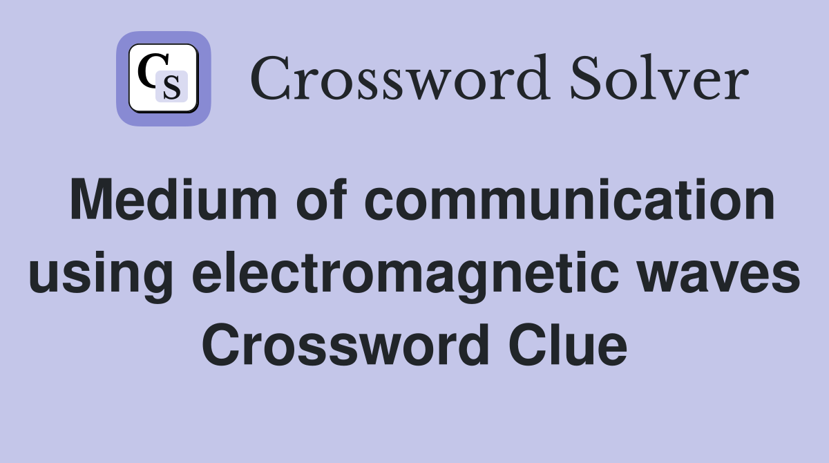 Medium of communication using electromagnetic waves Crossword Clue