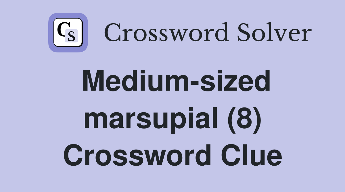 Medium-sized marsupial (8) Crossword Clue