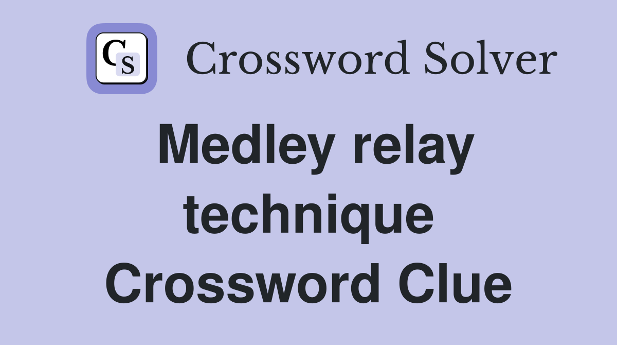 Medley relay technique Crossword Clue