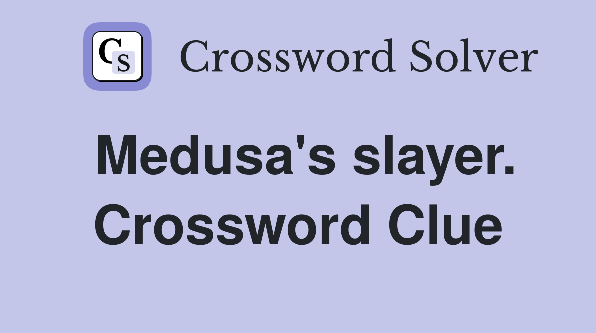 Medusa's slayer. Crossword Clue