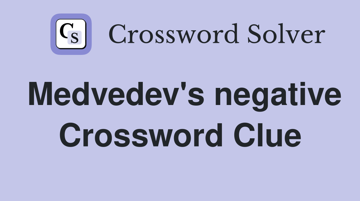 Medvedev's negative Crossword Clue