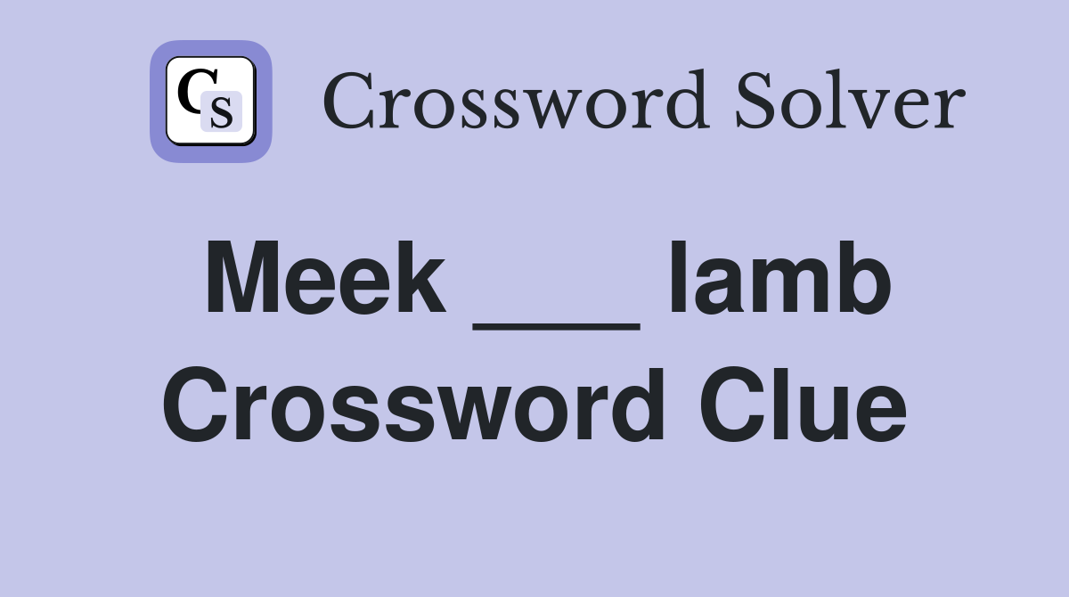 Meek ___ lamb Crossword Clue