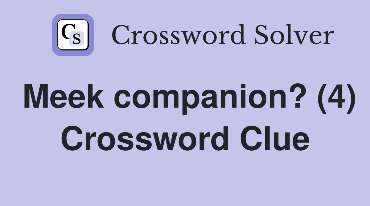 Meek companion? (4) Crossword Clue