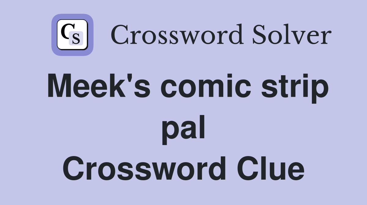 Meek's comic strip pal Crossword Clue