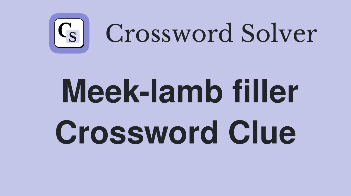 Meek-lamb filler Crossword Clue