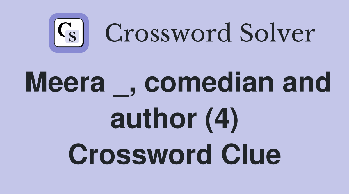 Meera _, comedian and author (4) Crossword Clue