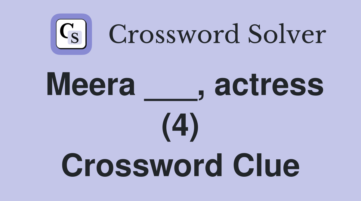 Meera ___, actress (4) Crossword Clue