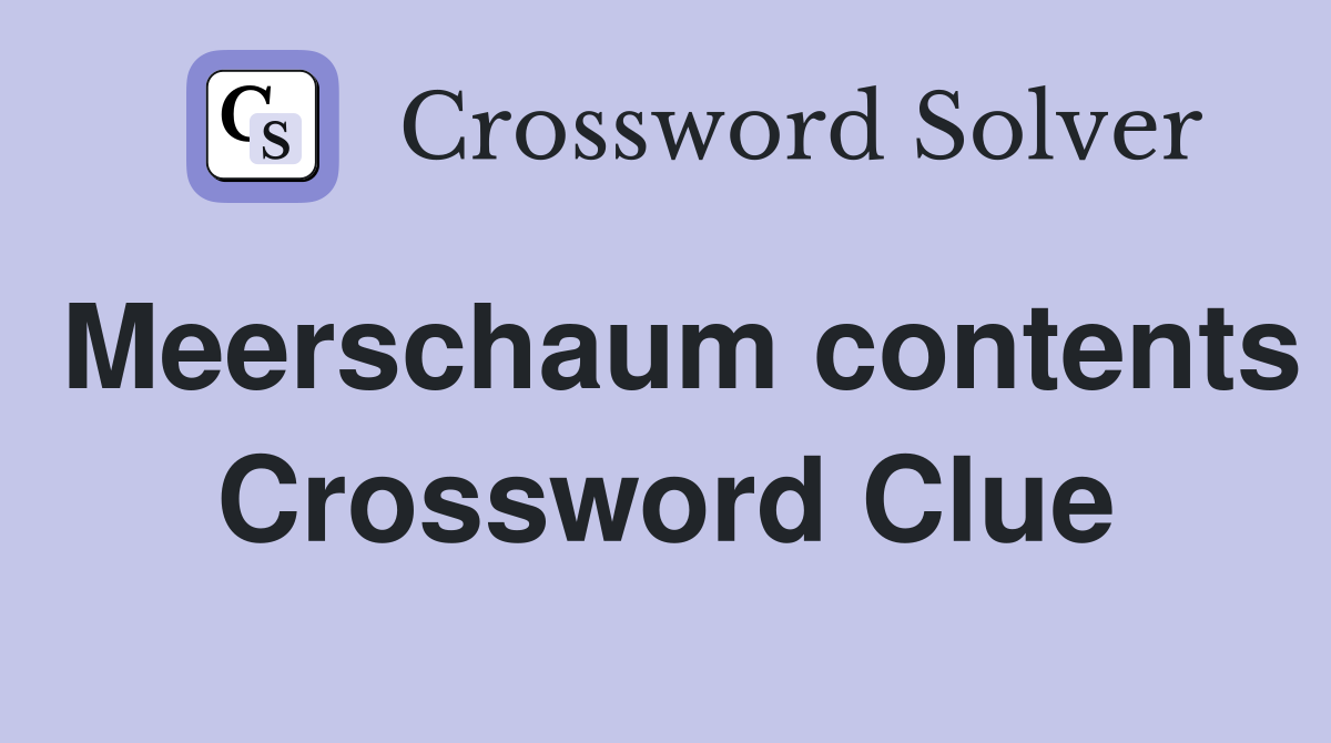 Meerschaum contents Crossword Clue