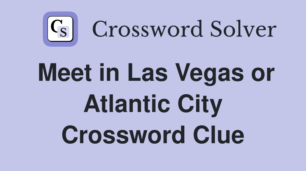 Meet in Las Vegas or Atlantic City Crossword Clue