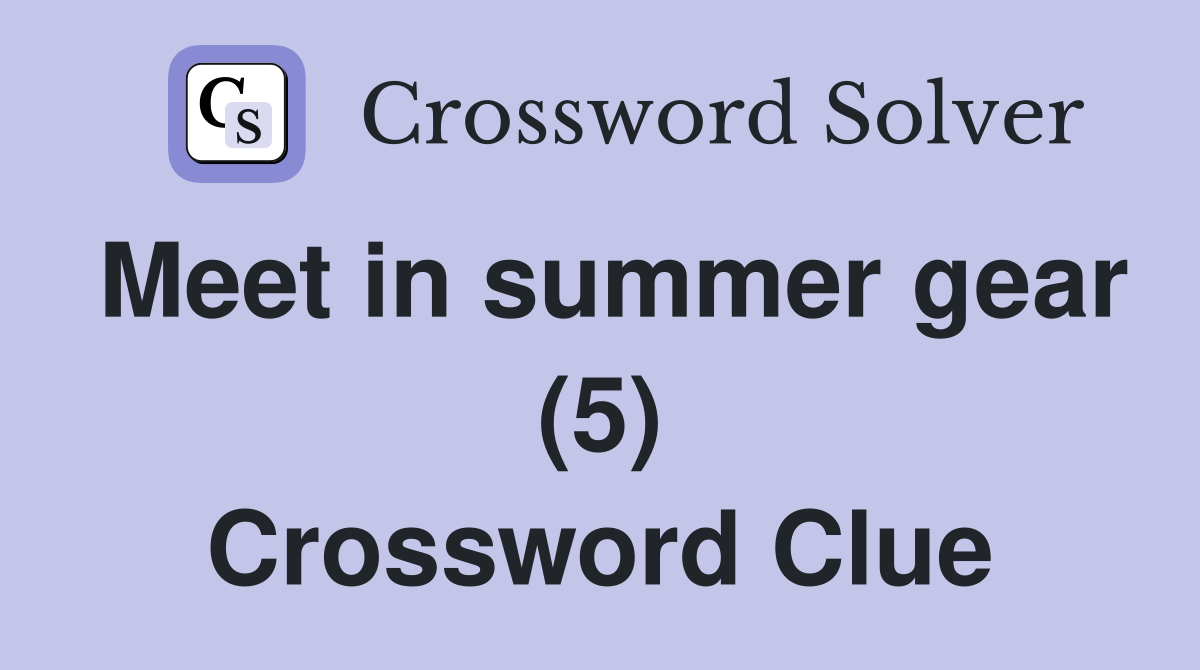 Meet in summer gear (5) Crossword Clue