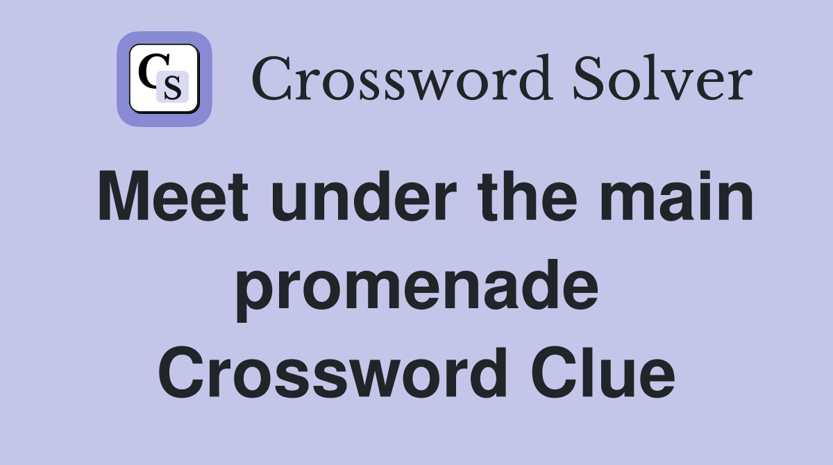 Meet under the main promenade Crossword Clue