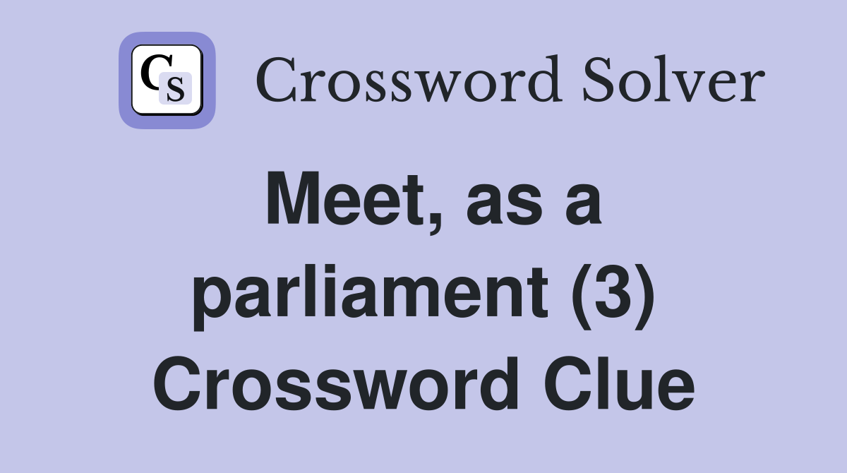 Meet, as a parliament (3) Crossword Clue