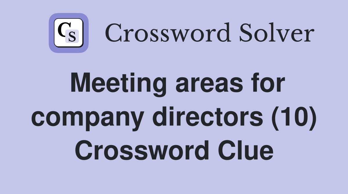Meeting areas for company directors (10) Crossword Clue