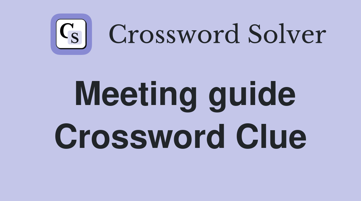 Meeting guide Crossword Clue