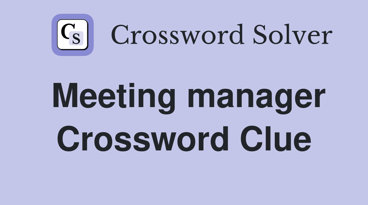Meeting manager Crossword Clue